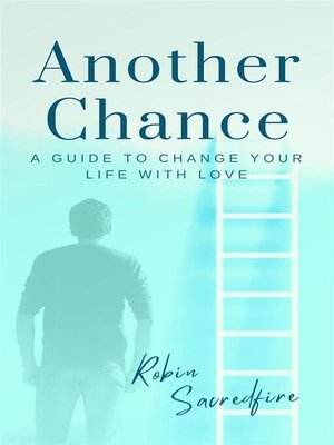 cover image of Another Chance--A Guide to Change Your Life with Love